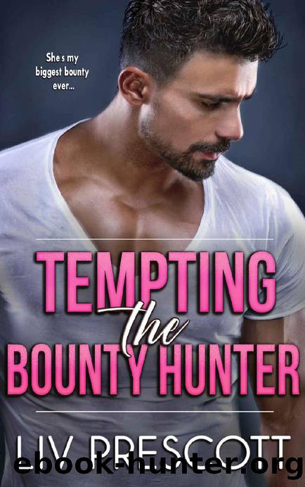 Tempting the Bounty Hunter: A protective grump romance by Liv Prescott