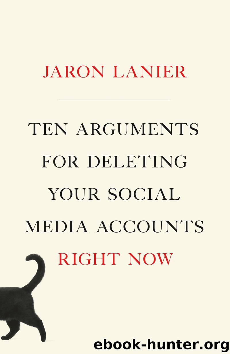 Ten Arguments for Deleting Your Social Media Accounts Right Now by Jaron Lanier