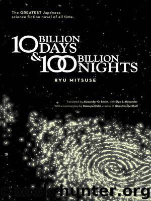 Ten Billion Days and One Hundred Billion Nights by Ryu Mitsuse