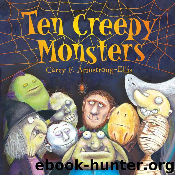 Ten Creepy Monsters by Carey F. Armstrong-Ellis