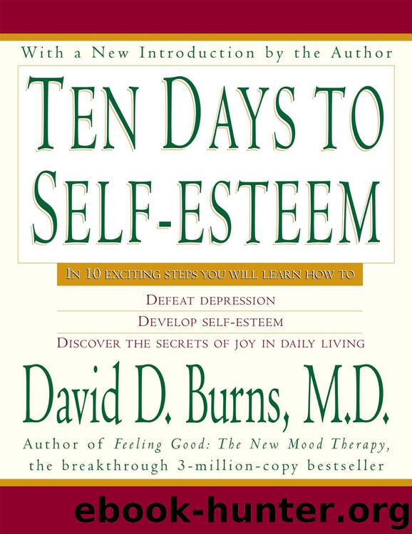 Ten Days to Self-Esteem by M.D. David D. Burns