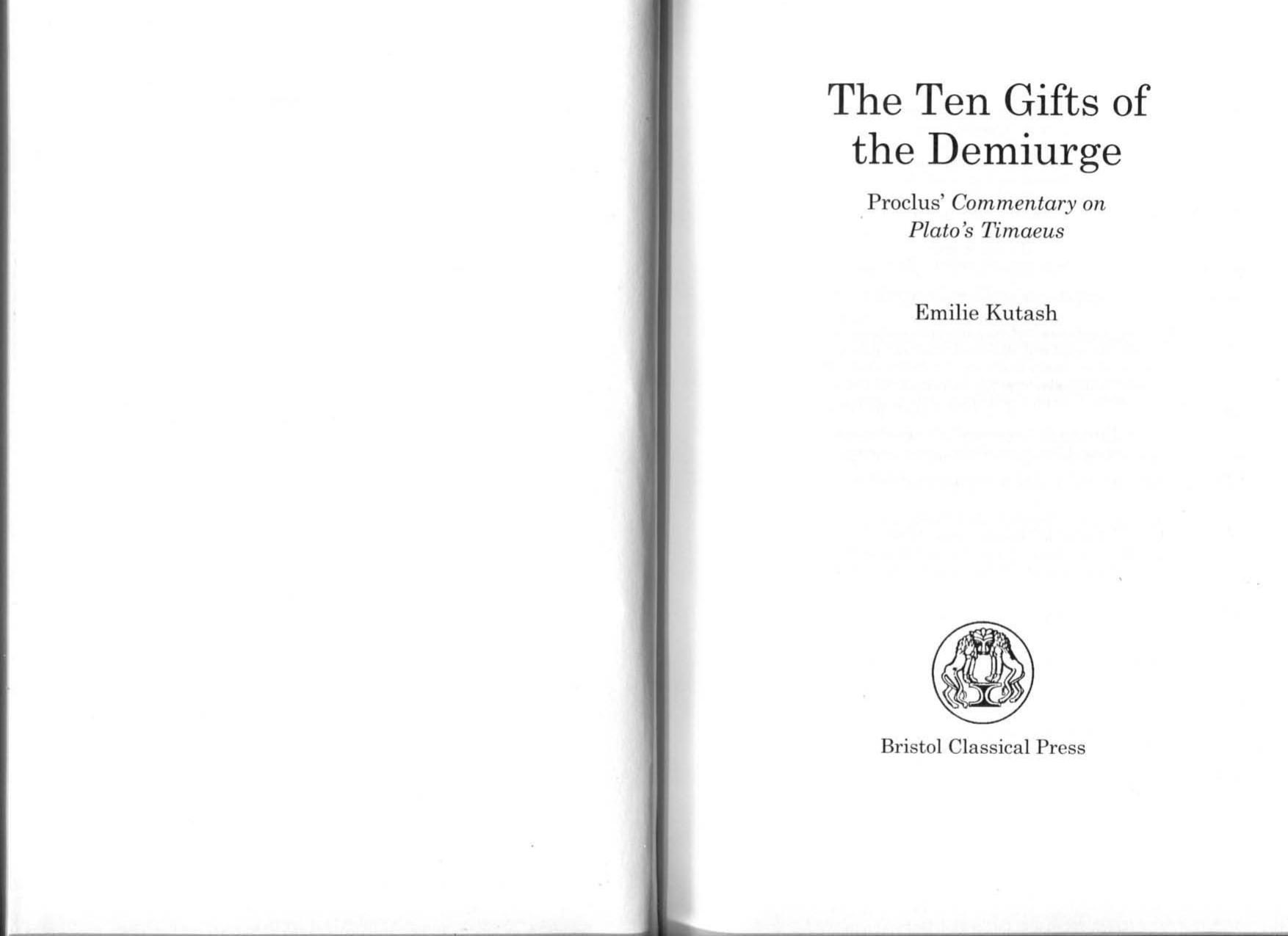 Ten Gifts of the Demiurge: Proclus on Plato's Timaeus by Emilie Kutash