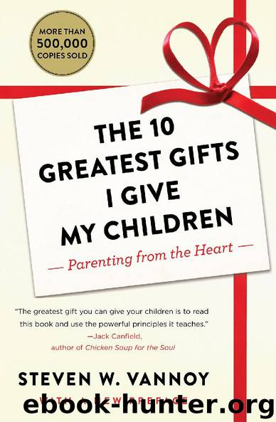 Ten Greatest Gifts I Give My Children by Steven W. Vannoy