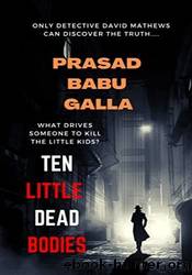 Ten Little Dead Bodies by Prasad Babu Galla