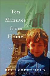 Ten Minutes from Home by Beth Greenfield