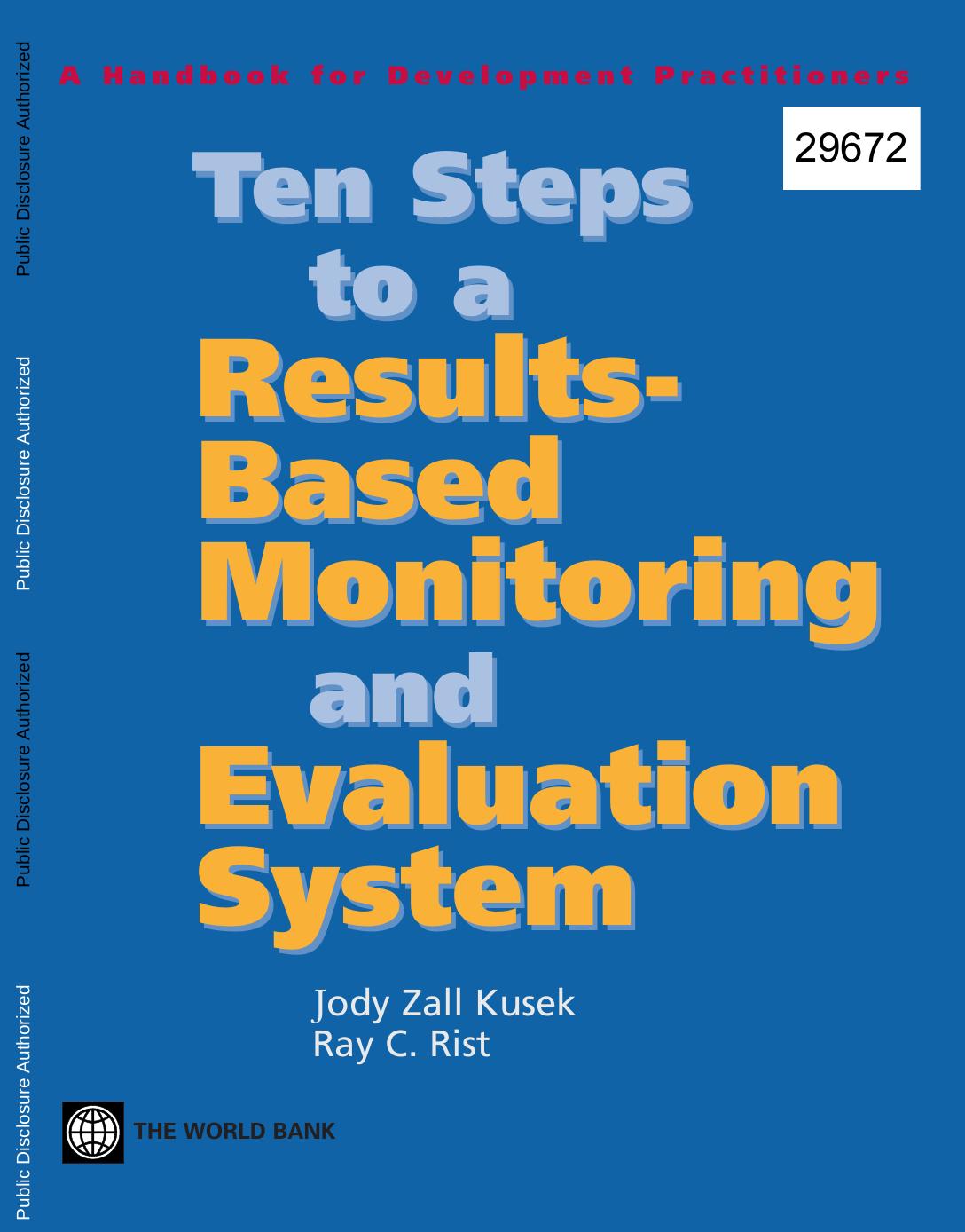 Ten Steps to a Results-Based Monitoring and Evaluation System. A Handbook for Development Practitioners by Kusek J.Z. Rist R.C