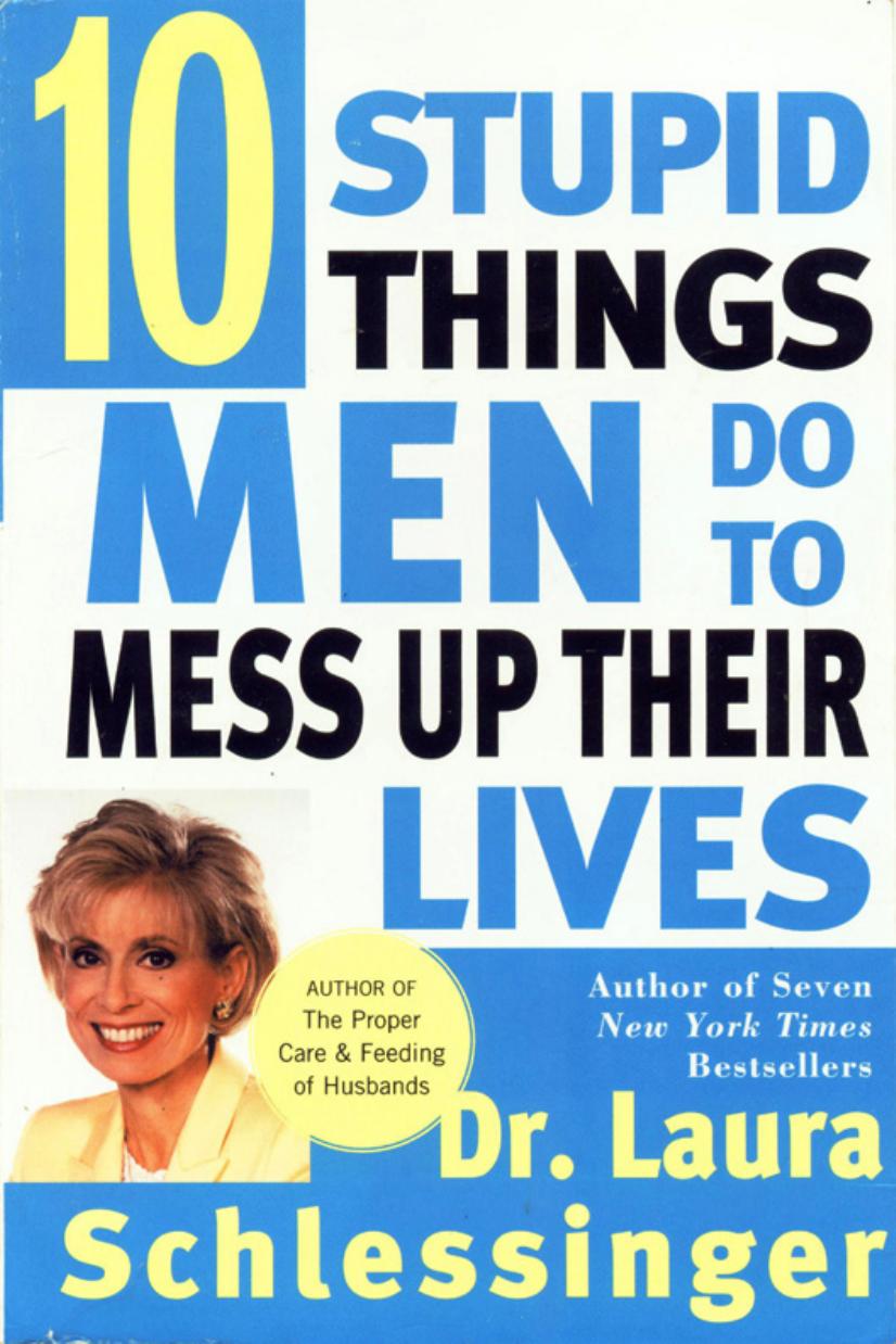 Ten Stupid Things Men do to Mess up Their Lives by Dr. Laura Schlessinger