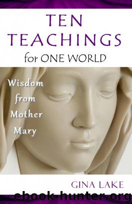 Ten Teachings for One World: Wisdom from Mother Mary by Gina Lake