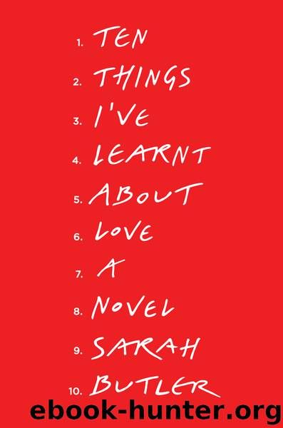 Ten Things Ive Learnt About Love by Sarah Butler