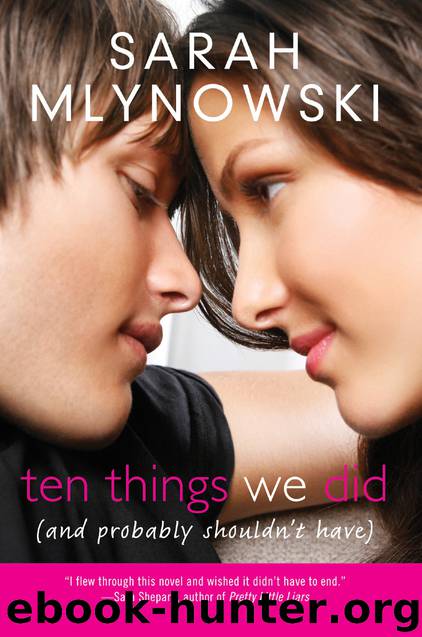 Ten Things We Did (and Probably Shouldn't Have) by Sarah Mlynowski