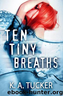 Ten Tiny Breaths by K.A. Tucker