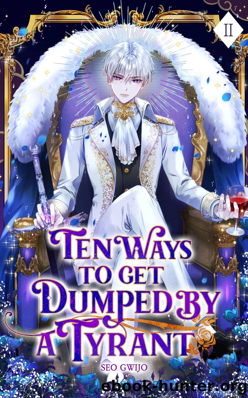 Ten Ways to Get Dumped by a Tyrant II by Seo Gwijo