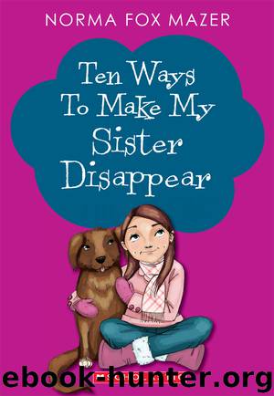 Ten Ways to Make My Sister Disappear by Norma Fox Mazer