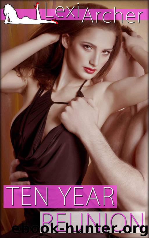 Ten Year Reunion: A Hotwife Novel by Archer Lexi