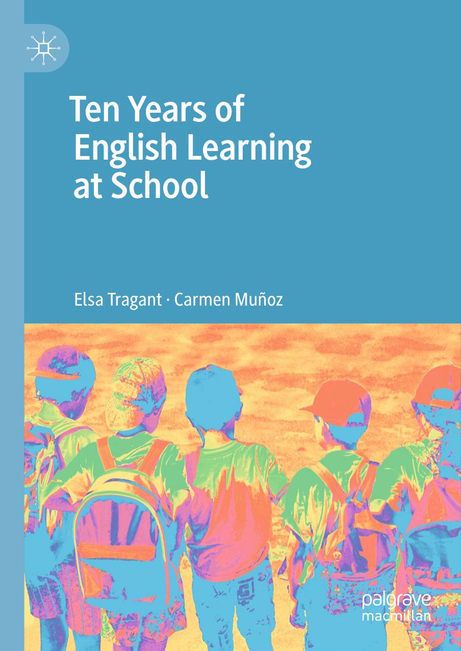 Ten Years of English Learning at School by Elsa Tragant Carmen Muñoz