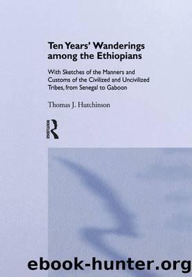 Ten Years of Wanderings Among the Ethiopians by Thomas J. Hutchinson