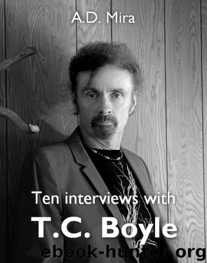 Ten interviews with TC Boyle by A.D. Mira