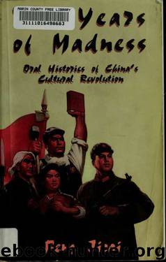Ten years of madness : oral histories of China's Cultural Revolution by Feng Jicai