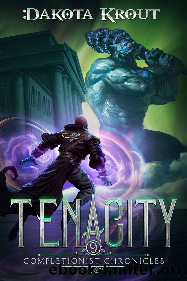 Tenacity: An Epic Fantasy LitRPG Adventure (The Completionist Chronicles Book 9) by Dakota Krout