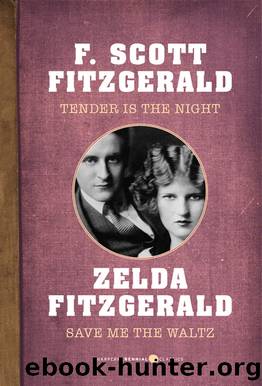 Tender Is the Night and Save Me the Waltz by F. Scott Fitzgerald & Zelda Fitzgerald