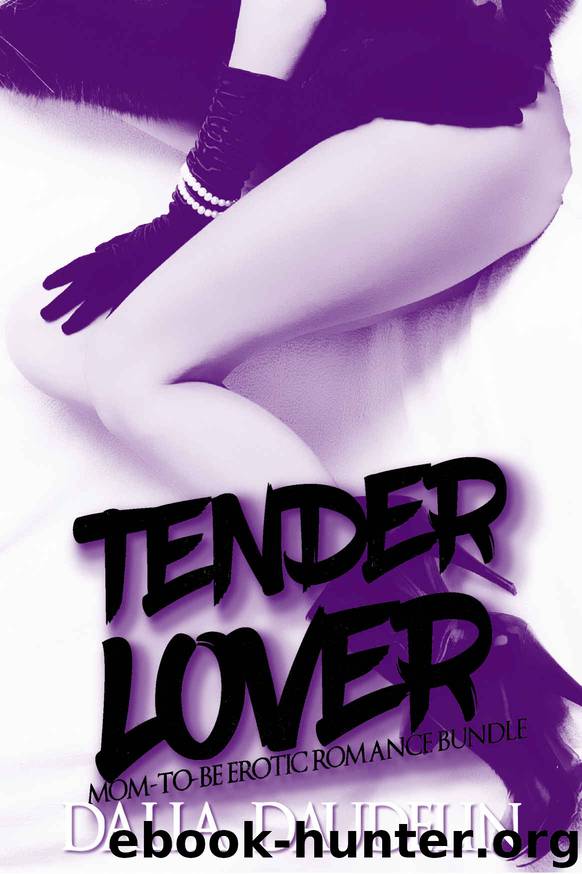 Tender Lover (A Mom-To-Be Erotic Romance Bundle) by Dalia Daudelin