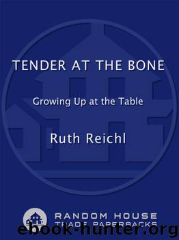 Tender at the Bone by Ruth Reichl