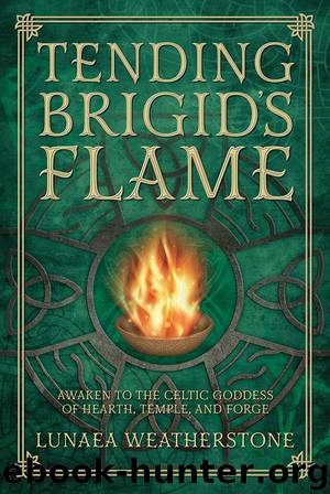 Tending Brigid's Flame by Lunaea Weatherstone