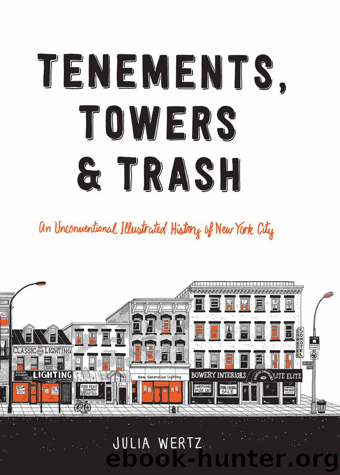 Tenements, Towers & Trash: An Unconventional Illustrated History of New York City by Julia Wertz