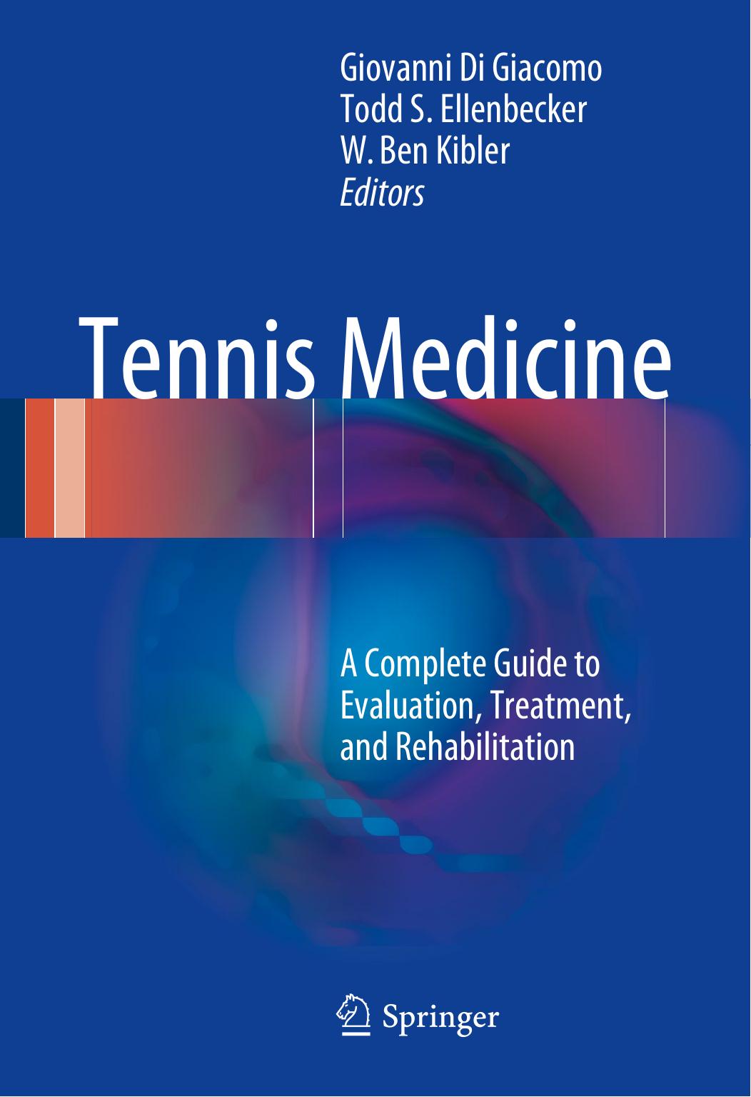 Tennis Medicine: A Complete Guide to Evaluation, Treatment, and Rehabilitation by Giovanni Di Giacomo Todd S. Ellenbecker W. Ben Kibler