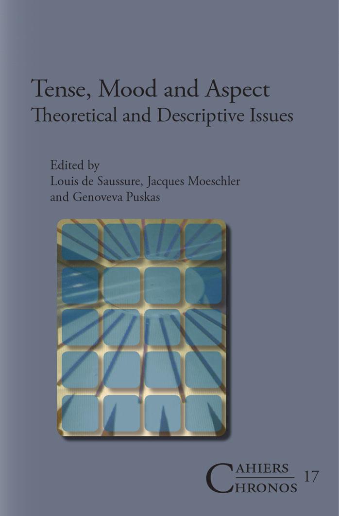 Tense, Mood and Aspect: Theoretical and Descriptive Issues. by Louis de Saussure Jacques Moeschler Genoveva Puskas