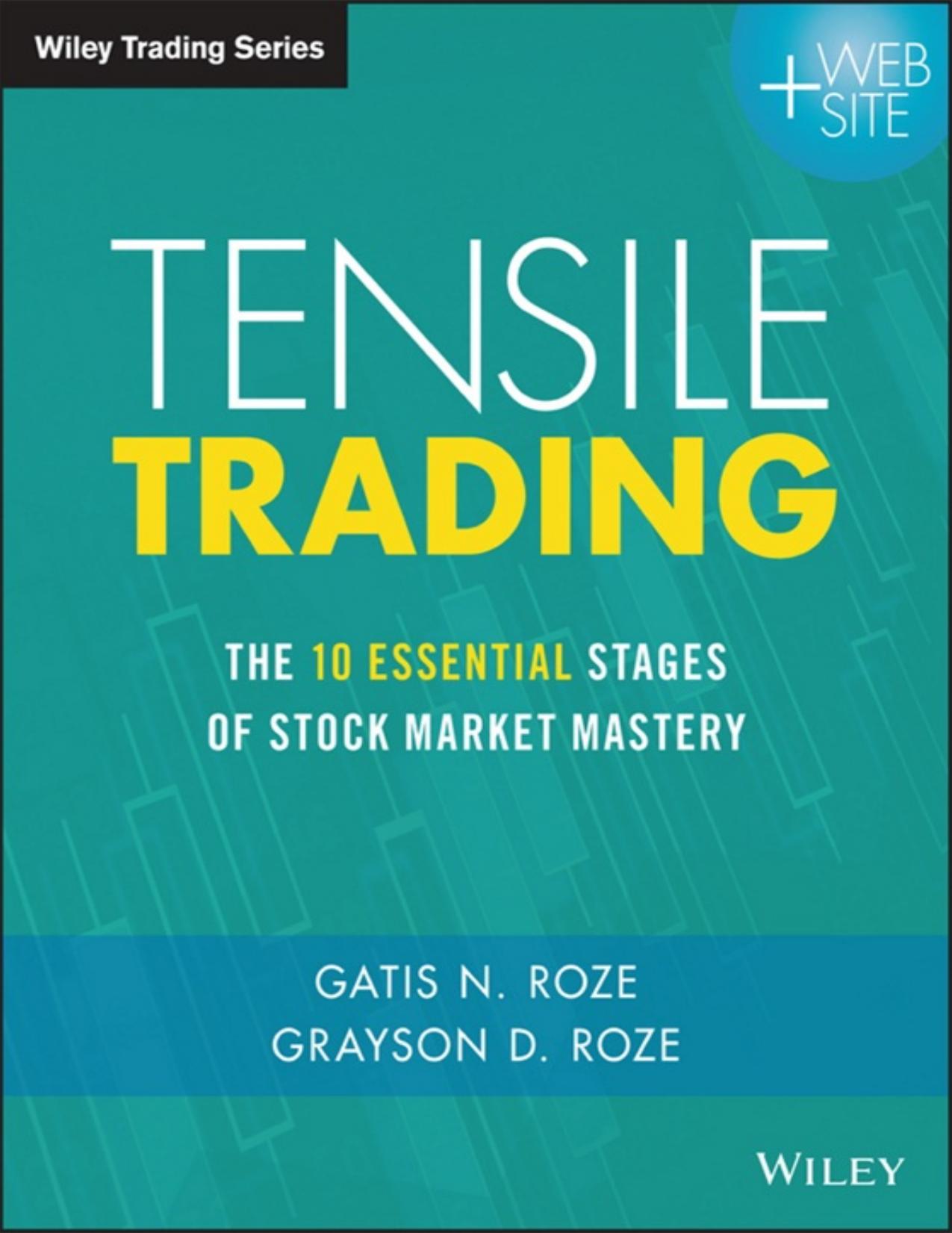 Tensile Trading: The 10 Essential Stages of Stock Market Mastery - PDFDrive.com by Gatis N. Roze