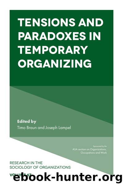 Tensions and Paradoxes in Temporary Organizing by Lampel Joseph;Braun Timo;