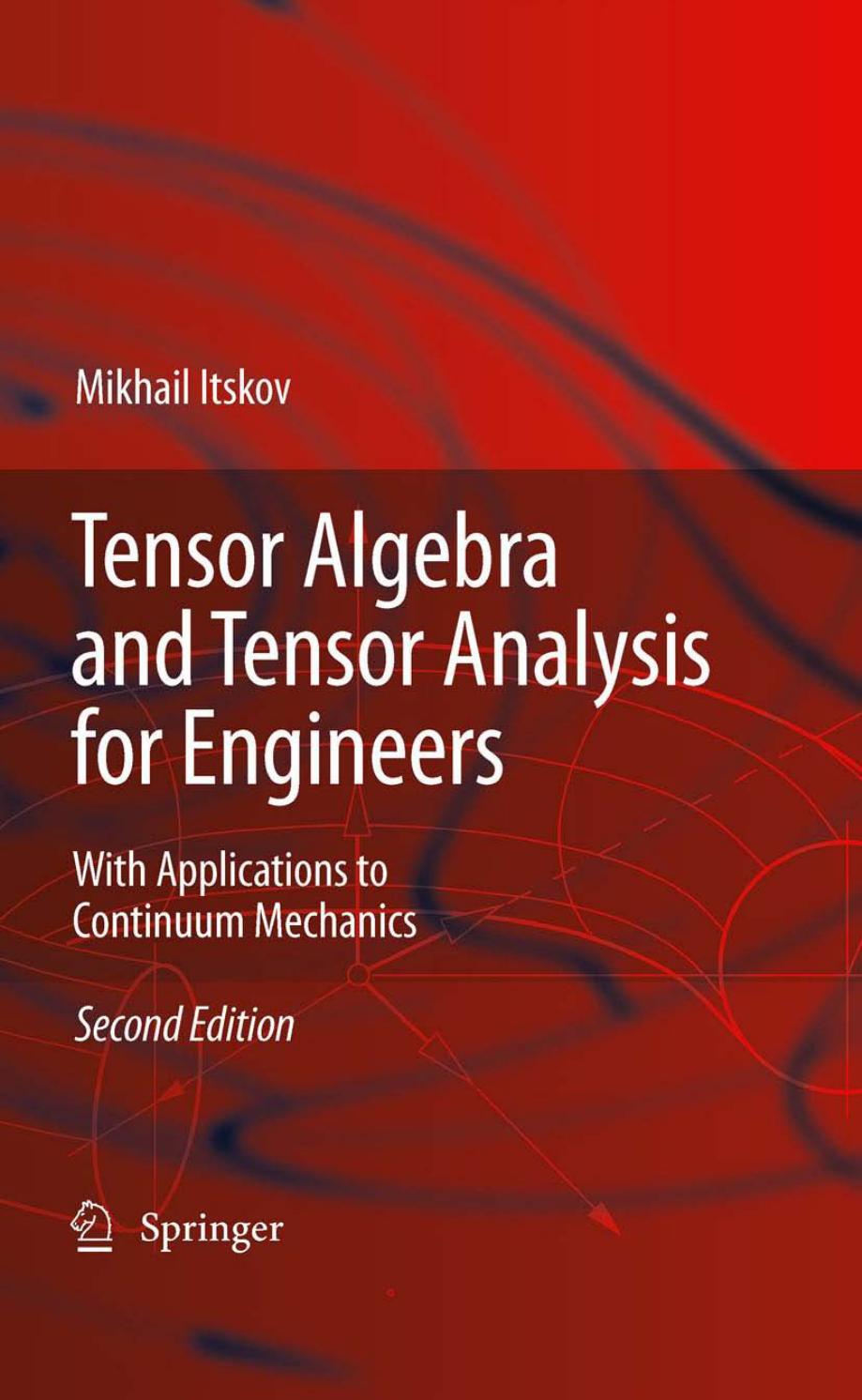 Tensor Algebra and Tensor Analysis for Engineers: With Applications to Continuum Mechanics by Mikhail Itskov (auth.)