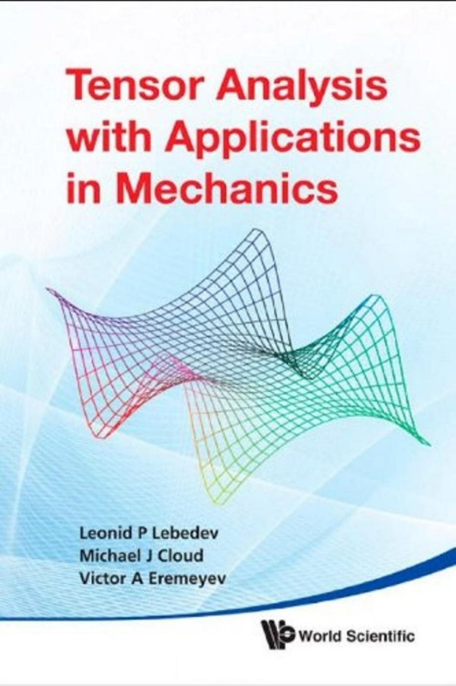 Tensor Analysis With Applications in Mechanics by Leonid P. Lebedev Michael J. Cloud Victor A Eremeyev