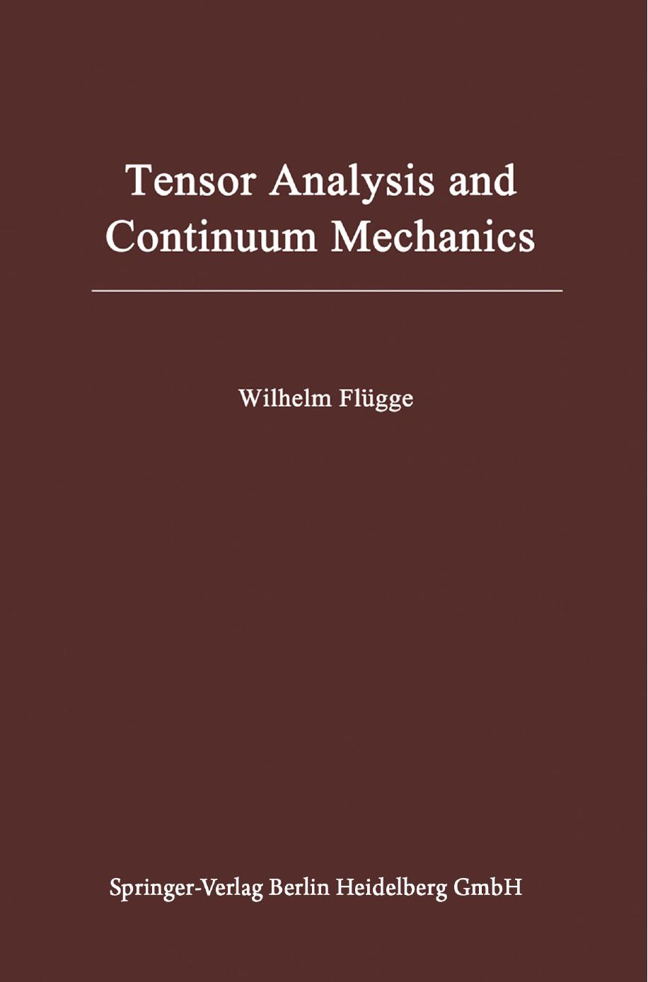 Tensor Analysis and Continuum Mechanics by Dr.-Ing. Wilhelm Flügge (auth.)