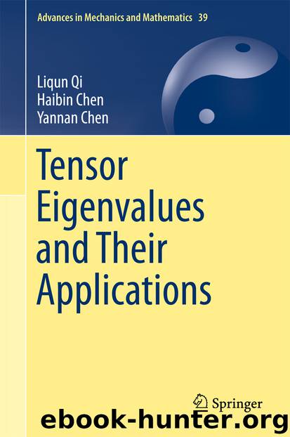 Tensor Eigenvalues and Their Applications by Liqun Qi Haibin Chen & Yannan Chen