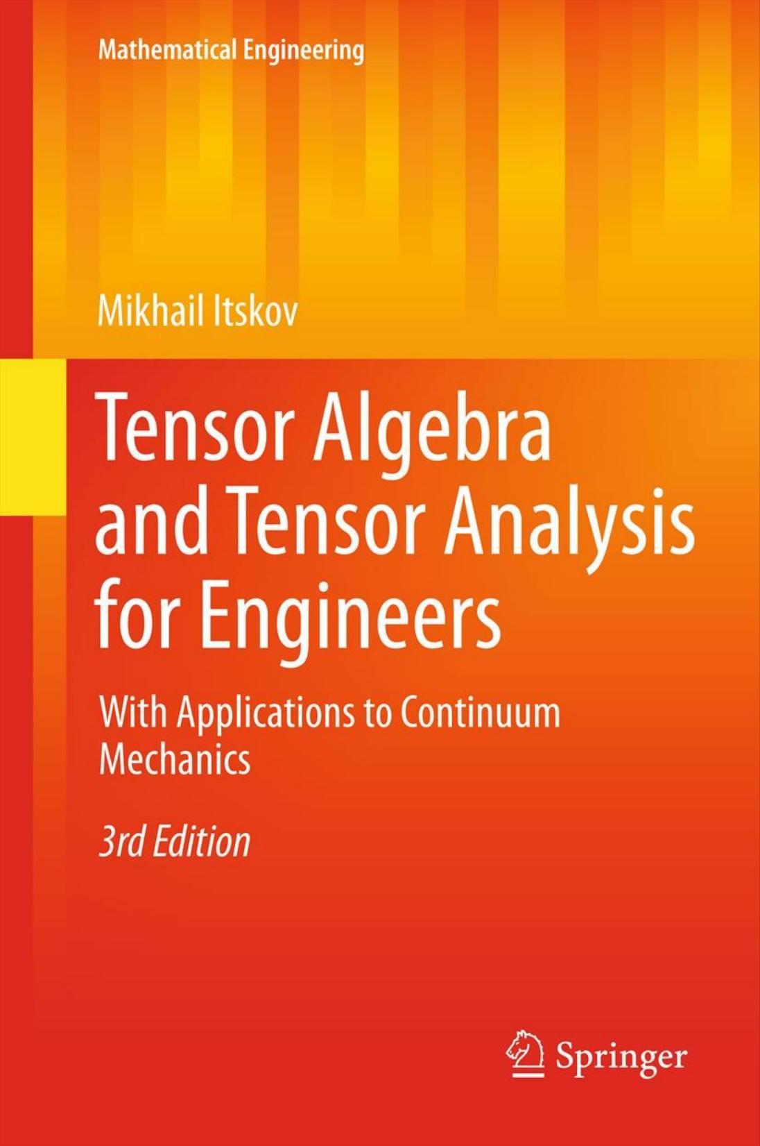 Tensor algebra and tensor analysis for engineers : with applications to continuum mechanics by Mikhail Itskov