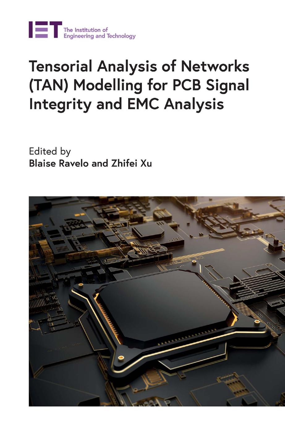 Tensorial Analysis of Networks (TAN) Modelling for PCB Signal Integrity and EMC Analysis (Materials, Circuits and Devices) by Blaise Ravelo (editor) Zhifei Xu (editor)