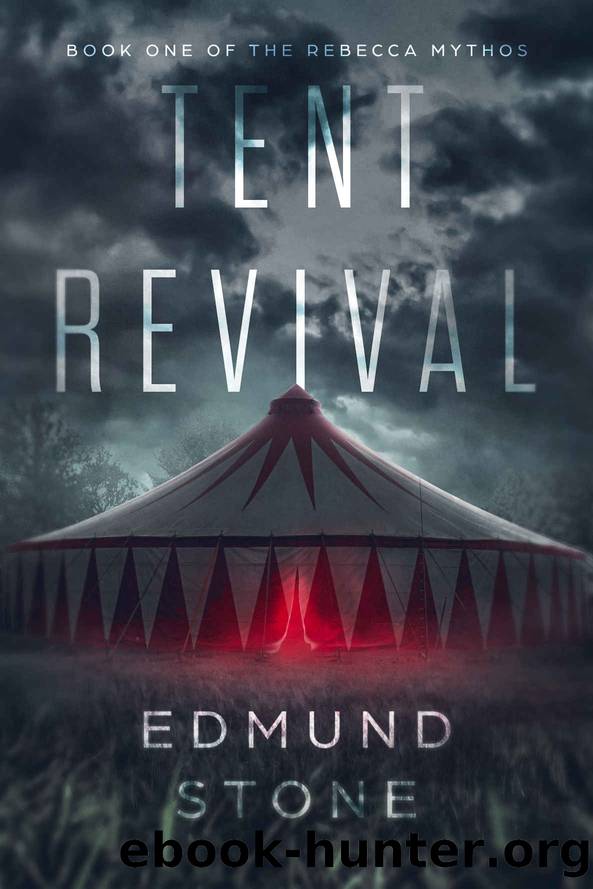Tent Revival: Book One of the Rebecca Mythos by Edmund Stone