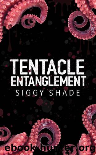 Tentacle Entanglement (Monster's Mate Book 1) by Siggy Shade