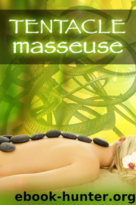 Tentacle Masseuse (a paranormal erotica) by Rose Black