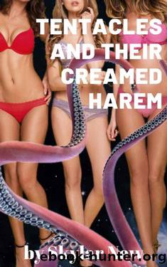 Tentacles and Their Creamed Harem by Skylar New