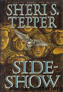 Tepper, Sheri S. - Sideshow by Sideshow