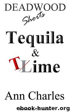 Tequila & Time: A Short Story from the Deadwood Humorous Mystery Series (Deadwood Shorts Book 4) by Ann Charles