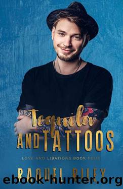 Tequila And Tattoos : An MMM Romance (Love And Libations Book 4) by Raquel Riley