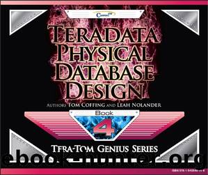 Teradata Physical Database Design by Coffing Tom;Nolander Leah; & Leah Nolander