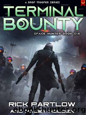 Terminal Bounty: A Military Sci-Fi Series (Space Hunter War Book 6) by Rick Partlow & Pacey Holden