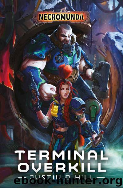 Terminal Overkill (Necromunda) by Justin D Hill