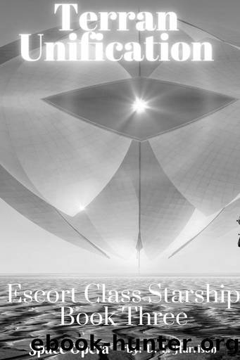 Terran Unification: Escort Class Starship: Book Three by D. L. Harrison