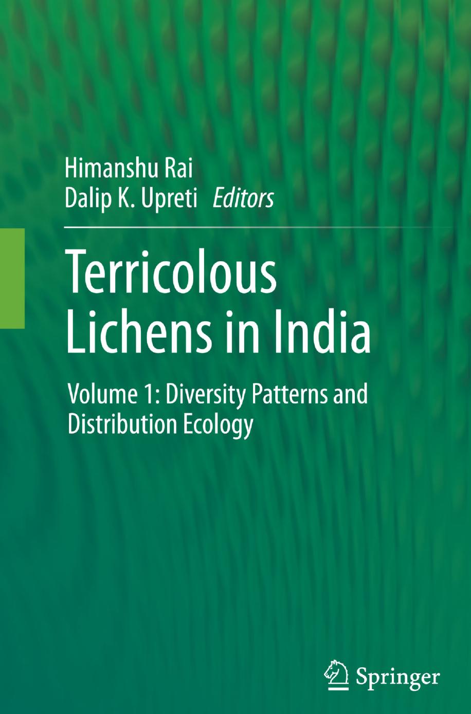 Terricolous Lichens in India: Volume 1: Diversity Patterns and Distribution Ecology by Himanshu Rai Roshni Khare Dalip Kumar Upreti (auth.) Himanshu Rai Dalip K. Upreti (eds.)